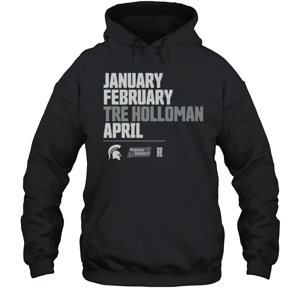 Michigan State Spartans Basketball January February Trejuan Holloman April March Madness 2025 T-shirt Unisex Hoodie