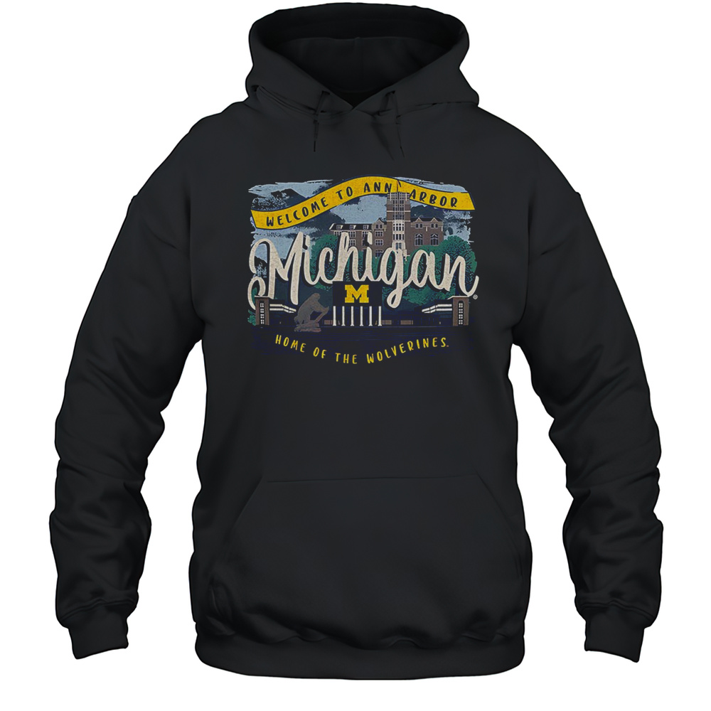Michigan Wolverines Welcome To Ann Arbor Home Of The Wolverines Shirt Unisex Hoodie