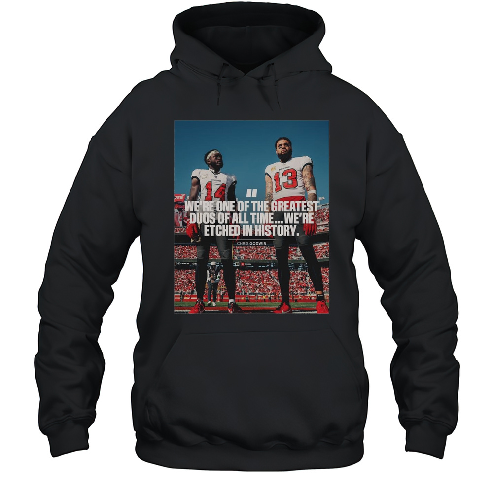 NFL Tampa Bay Buccaneers Chris Godwin Were One Of The Greatest Duos Of All Time Were Etched In History T-shirt Unisex Hoodie