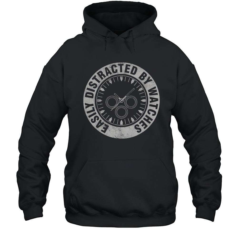 Nice Easily Distracted By Watches Watch Collecting Horologist Watch Lover T-Shirt Unisex Hoodie