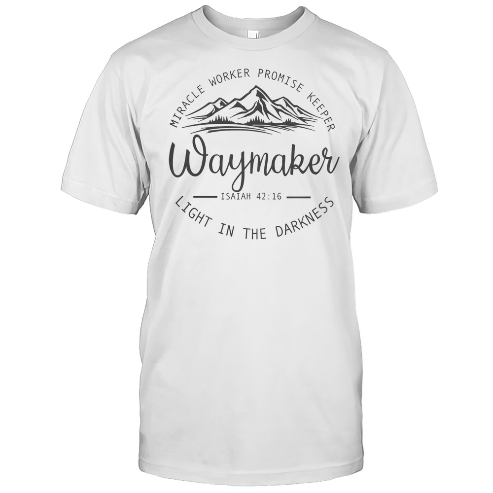 Nice Miracle Worker Promise Keeper Waymaker Religious Christian Isaiah 42 16 T-Shirt