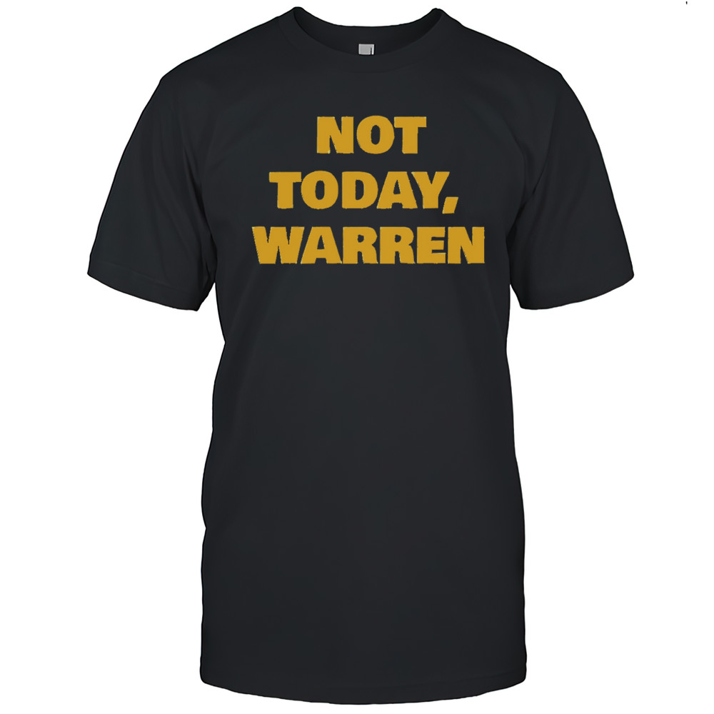 Not Today Warren Shirt