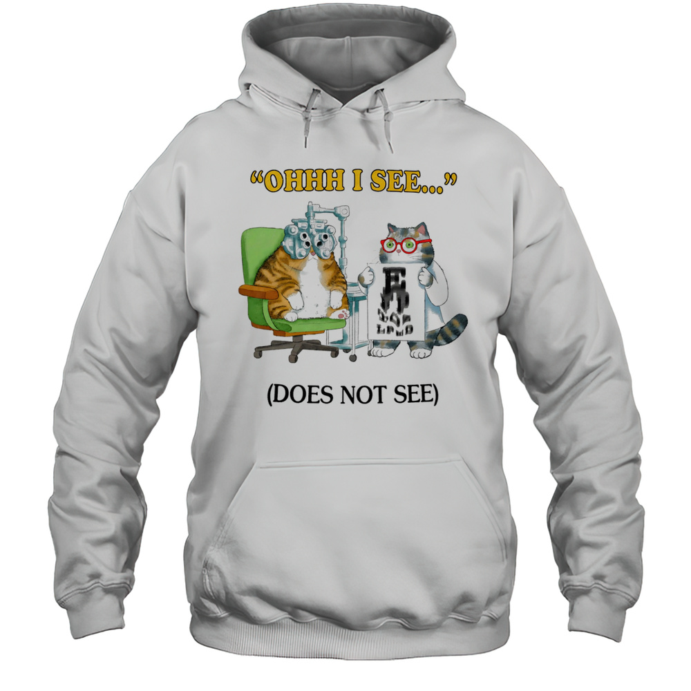 Ohhh I See Does Not See Cat Shirt Unisex Hoodie