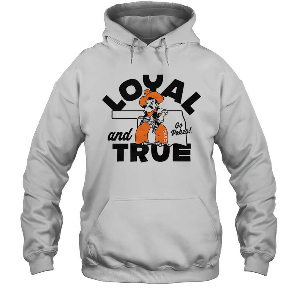 Oklahoma State Cowboys Loyal And True Go Pokes Shirt Unisex Hoodie