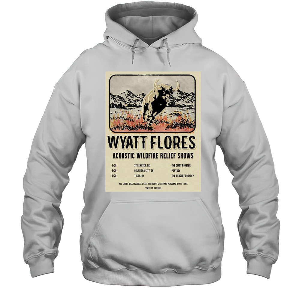 Poster Wyatt Flores Acoustic Wildfire Relief Shows 3 28 2025 Stillwater Ok The Dirty Rooster Vintage T-shirt Unisex Hoodie