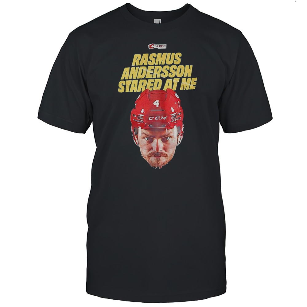 Rasmus Andersson Calgary Flames NHL Hockey Stared At Me Shirt
