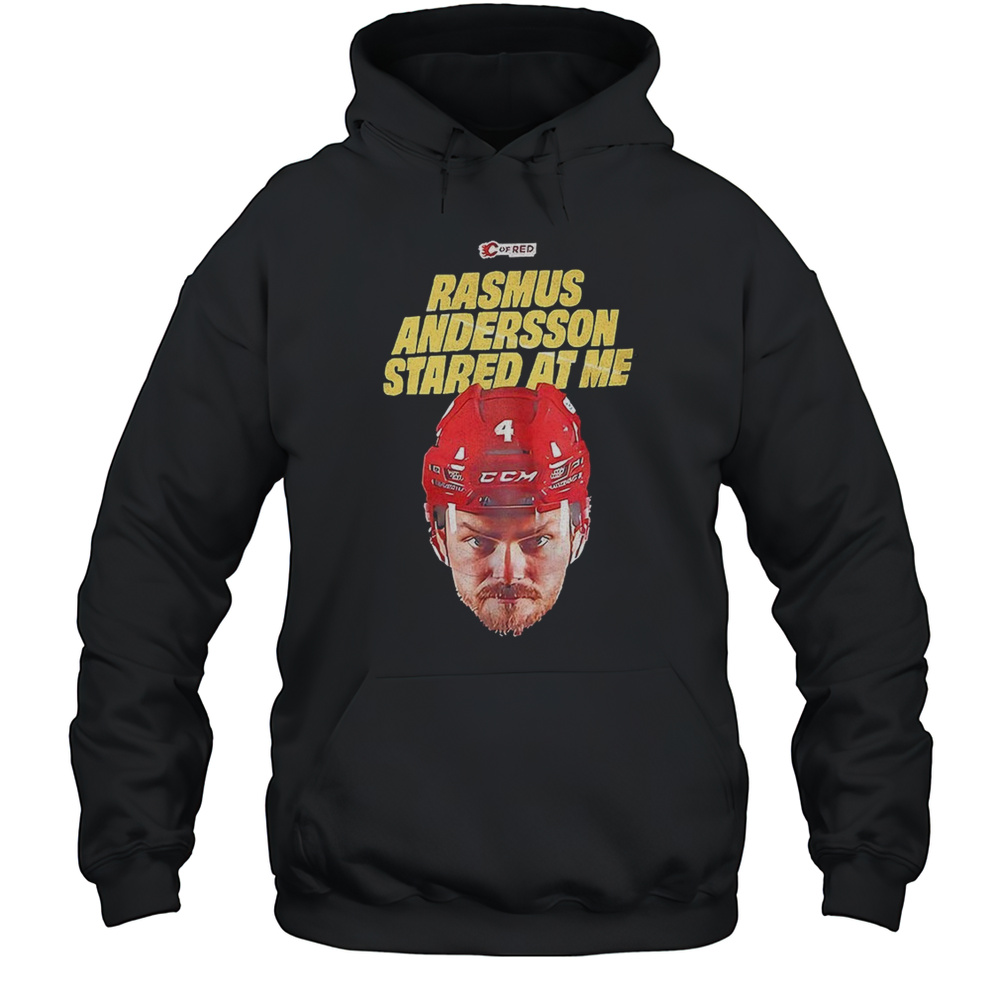 Rasmus Andersson Calgary Flames NHL Hockey Stared At Me Shirt Unisex Hoodie