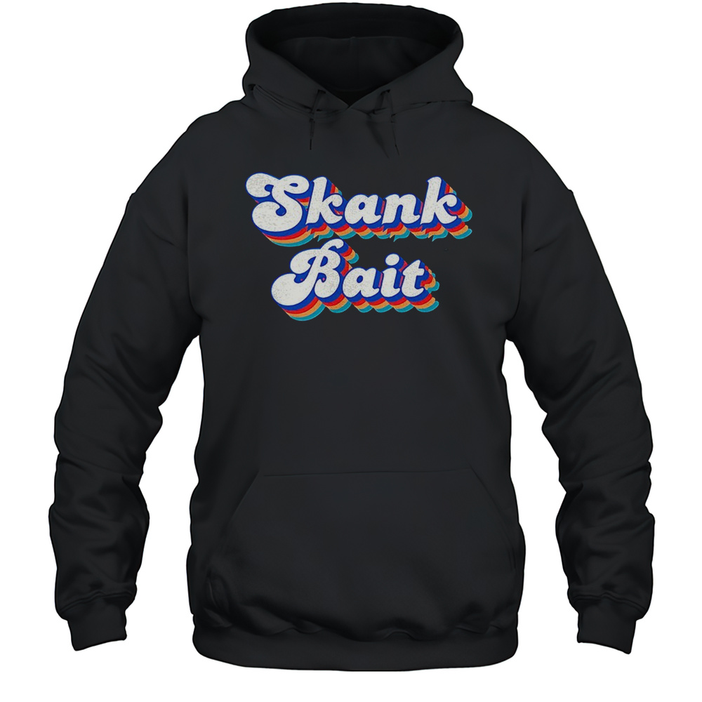 Skank Bait Shirt Unisex Hoodie