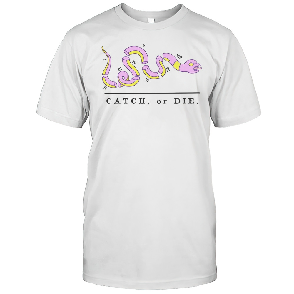 Snake Catch Or Die Shirt