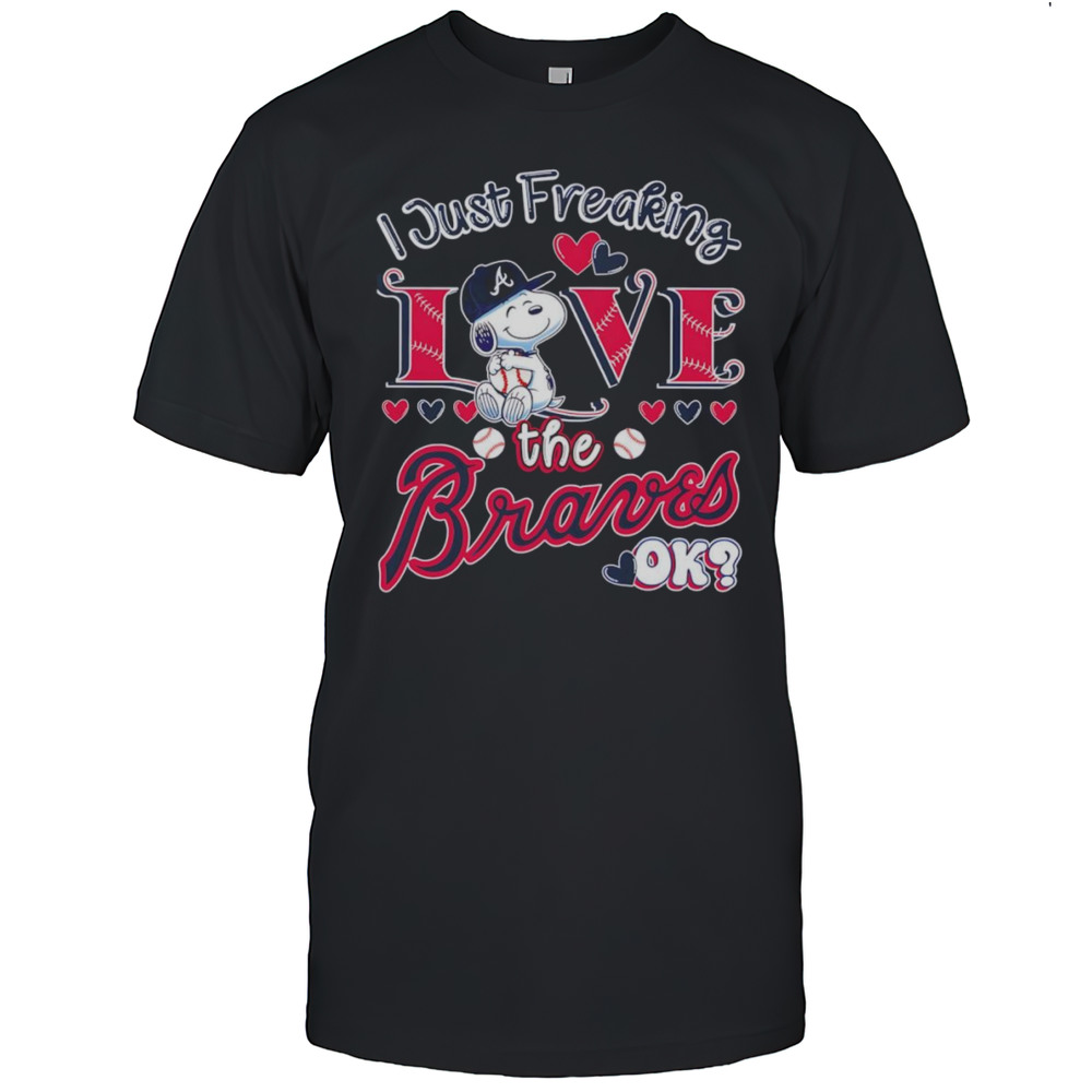 Snoopy I Just Freaking Love The Braves Ok Shirt