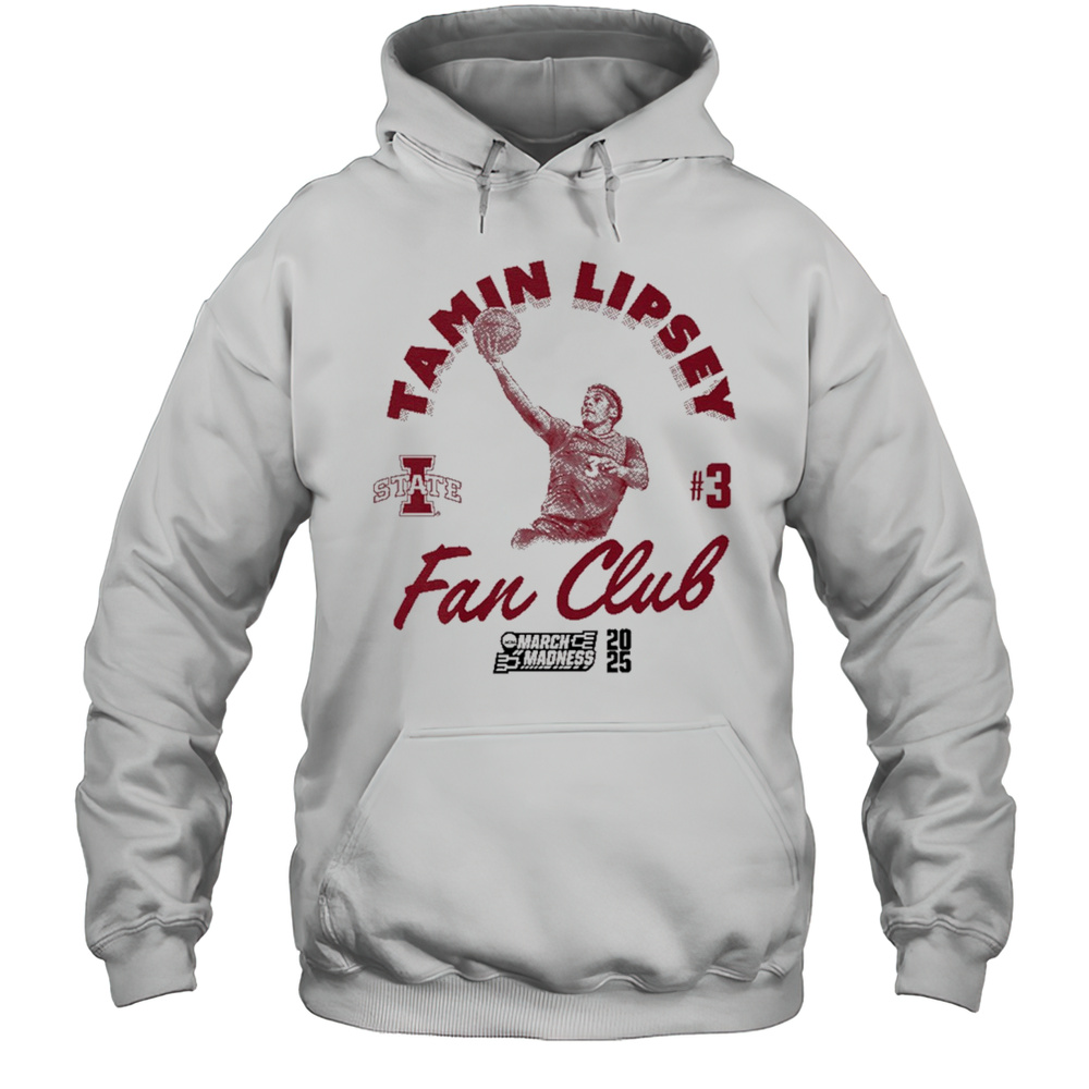 Tamin Lipsey Fan Club Sport Iowa State Cyclones Basketball 2025 NCAA March Madness T-shirt Unisex Hoodie