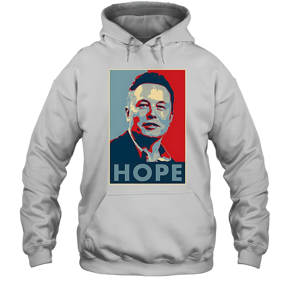 Elon Musk Hope Shirt Unisex Hoodie