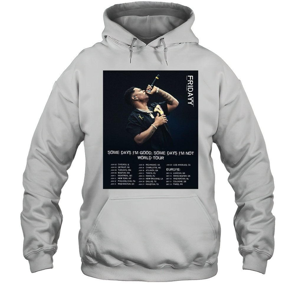 Fridayy Some Days Im Good Some Days Im Not World Tour Jun 03 Chicago IL Jun 05 Detroit MI 2025 Poster T-shirt Unisex Hoodie