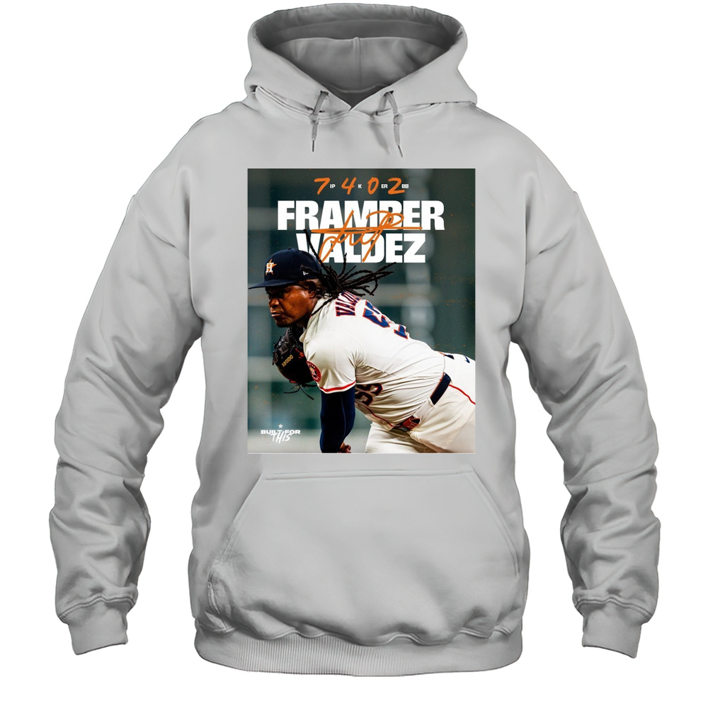 Houston Astros Baseball Framber Valdez 7 IP 4K 0 ER 2BB Built For This Signature Poster T-shirt Unisex Hoodie