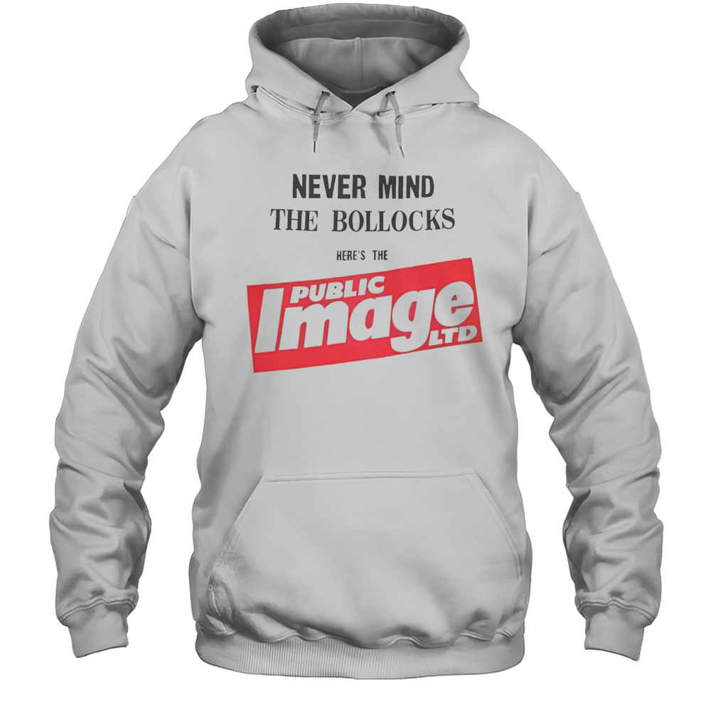 Top Never Mind The Bollocks Heres The Public Image LTD T-Shirt Unisex Hoodie