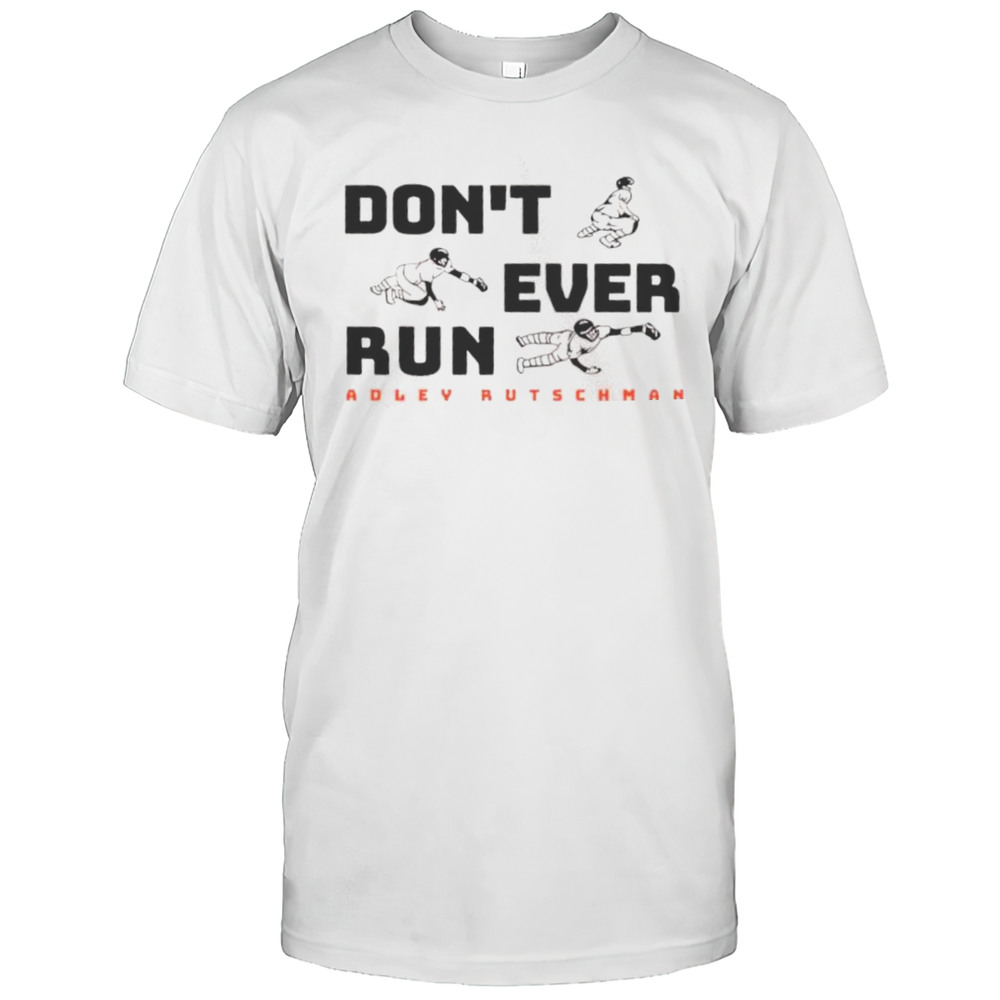 Adley Rutschman Dont Ever Run Shirt