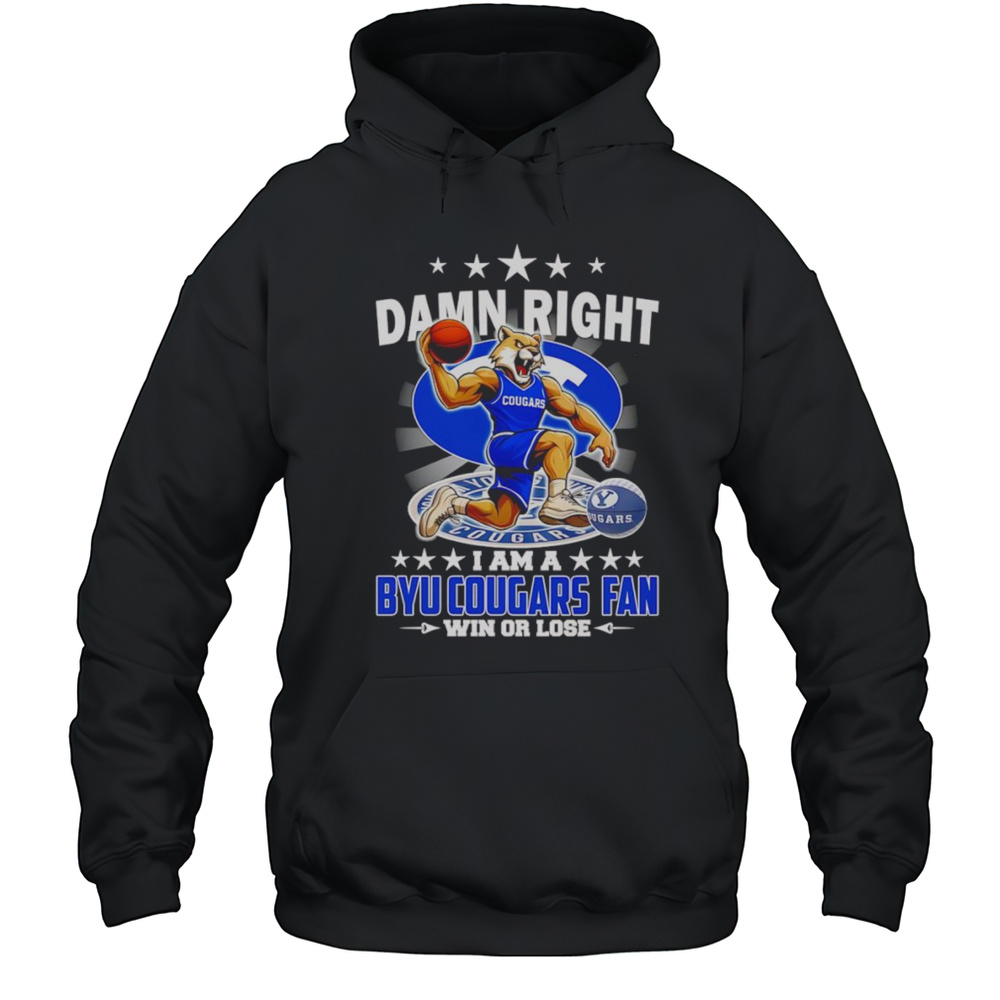 Damn Right I Am A BYU Cougars Basketball Fan Win Or Lose Mascot Shirt Unisex Hoodie