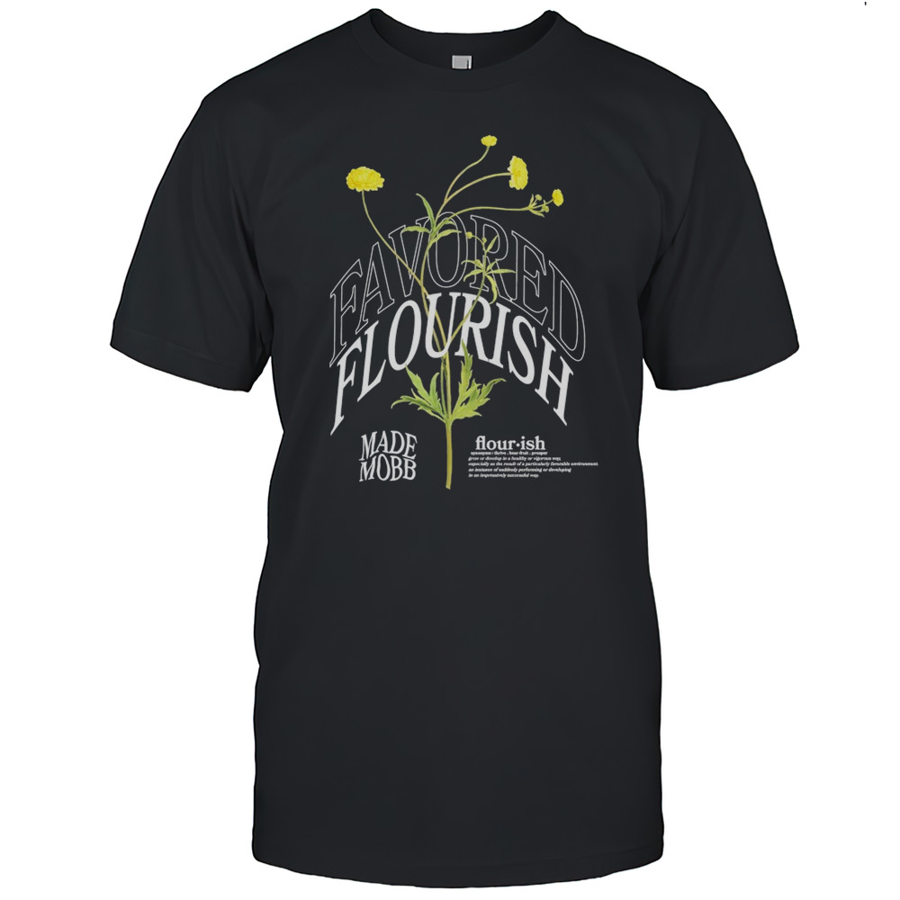 Favored To Flourish Made Mobb T-shirt