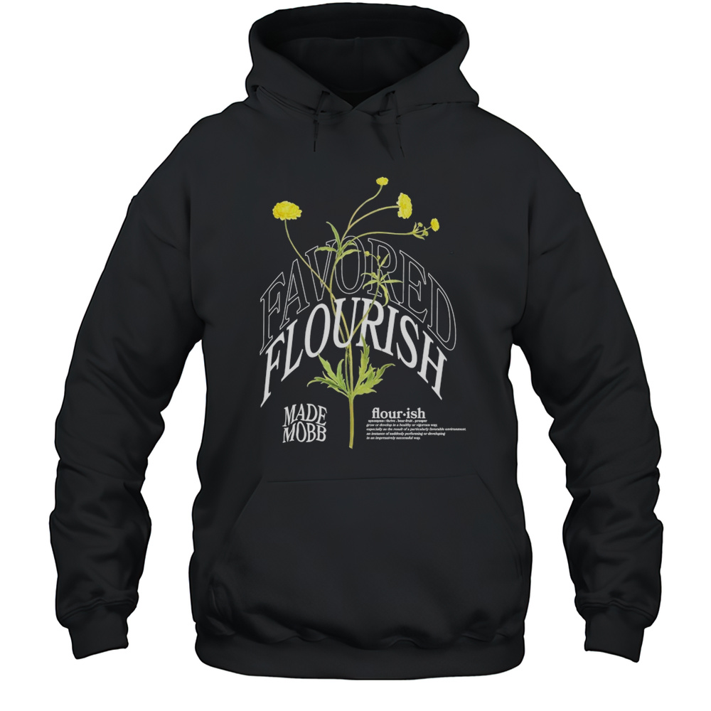 Favored To Flourish Made Mobb T-shirt Unisex Hoodie