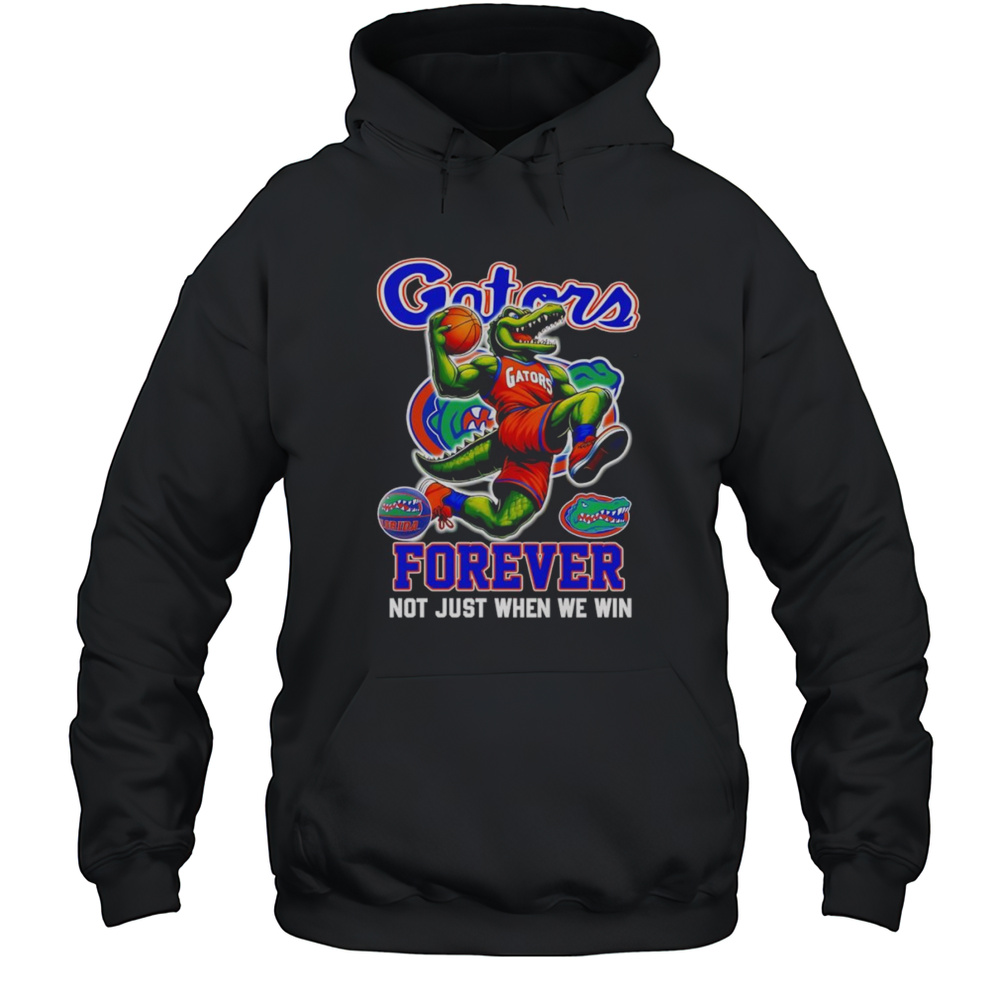 Gators Forever Not Just When We Win Mascot Shirt Unisex Hoodie