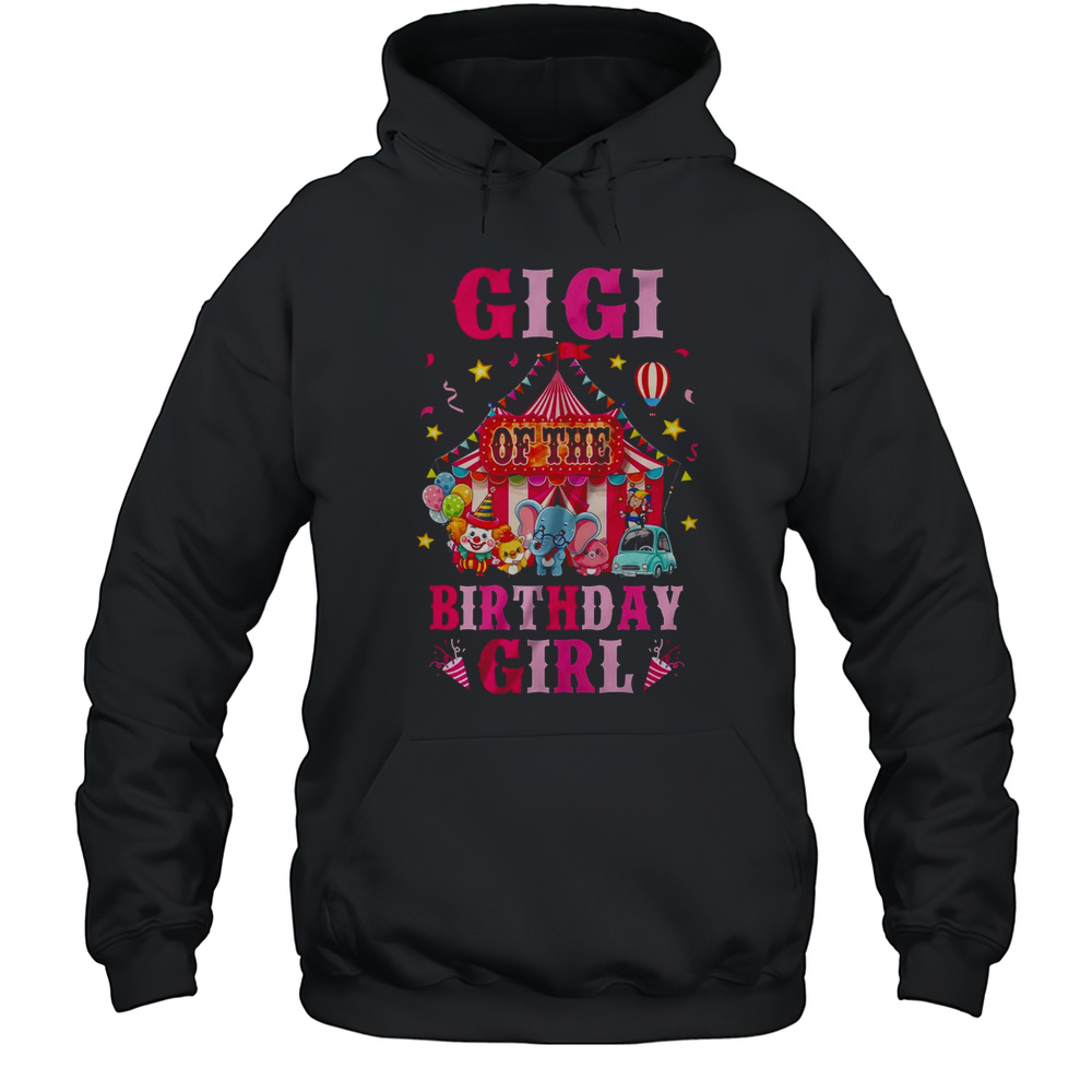 Gigi Of The Birthday Girl Circus Carnival Family Party Shirt Unisex Hoodie