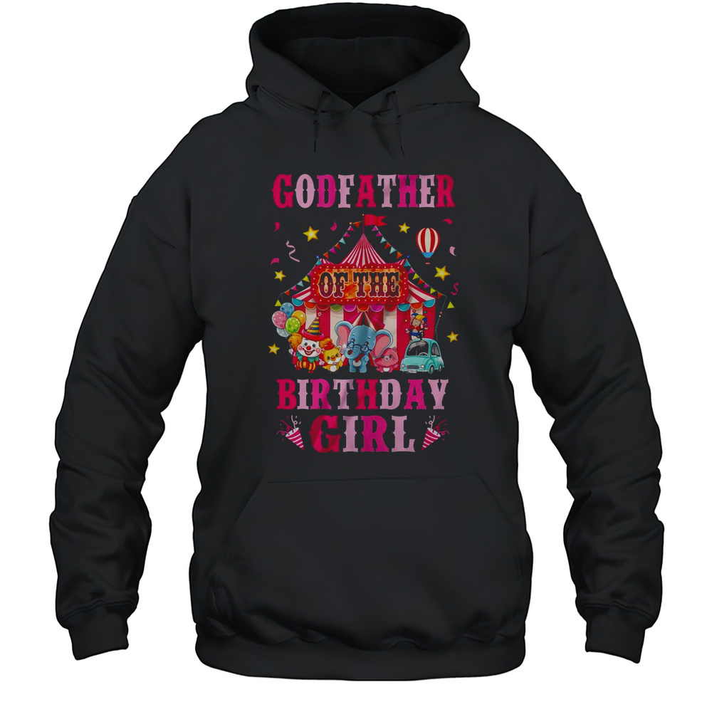 Godfather Of The Birthday Girl Circus Carnival Family Party Shirt Unisex Hoodie