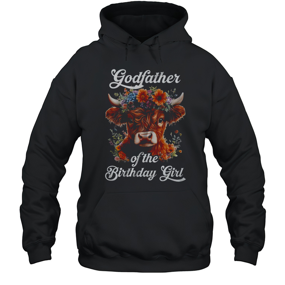 Godfather Of The Birthday Girl Highland Cow Farm Family Shirt Unisex Hoodie