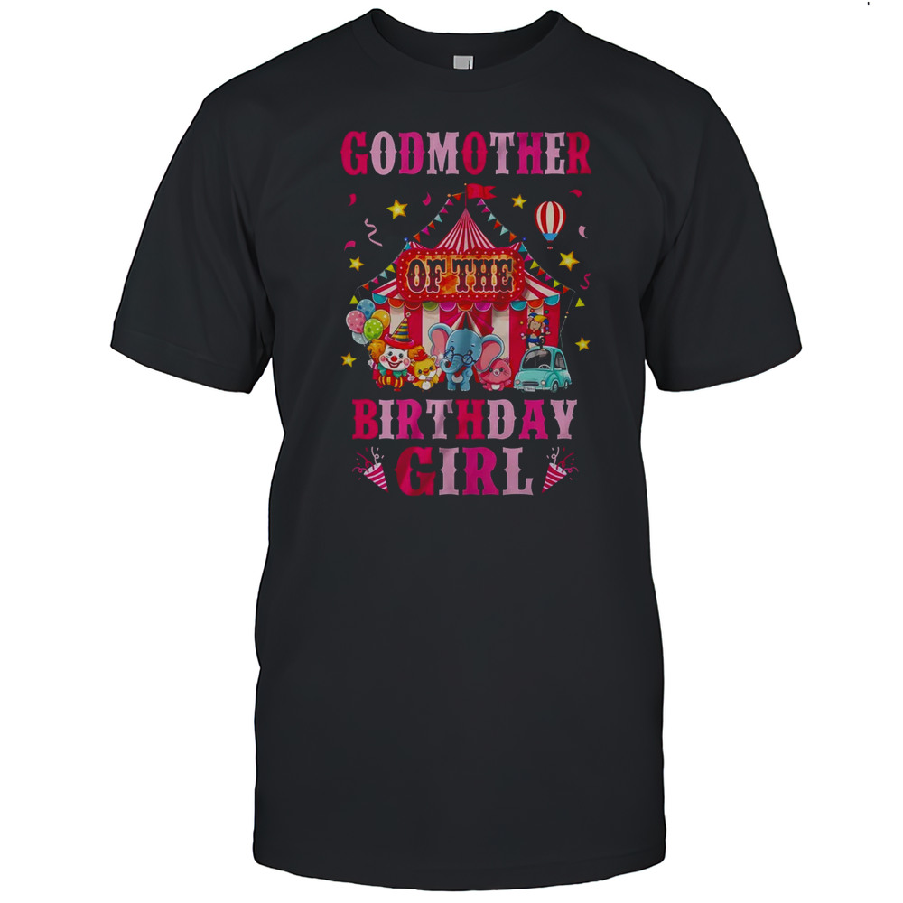 Godmother Of The Birthday Girl Circus Carnival Family Party Shirt