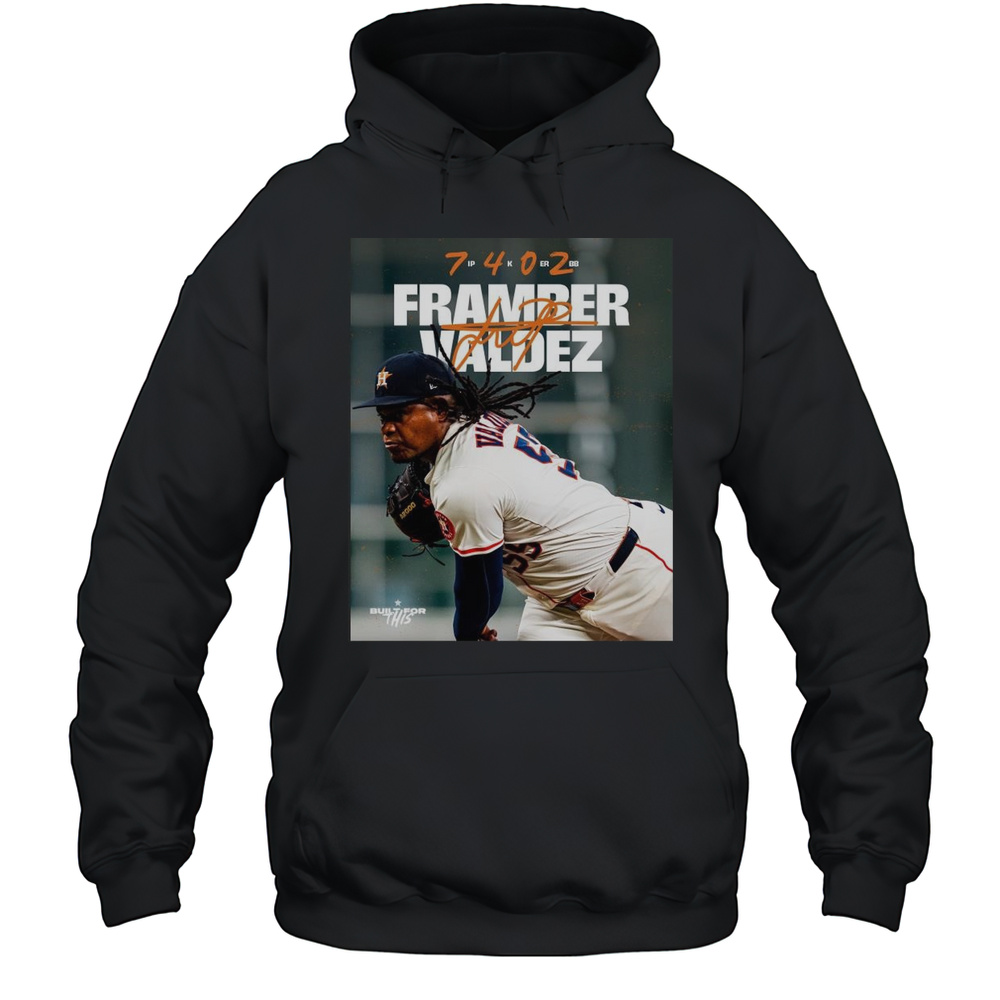 Houston Astros Baseball Framber Valdez 7 IP 4K 0 ER 2BB Built For This Signature T-shirt Unisex Hoodie