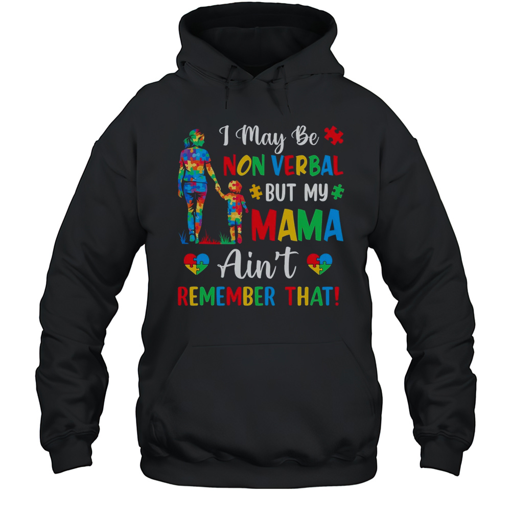I May Be Non Verbal But My Mama Autism Awareness Kids Mom Shirt Unisex Hoodie