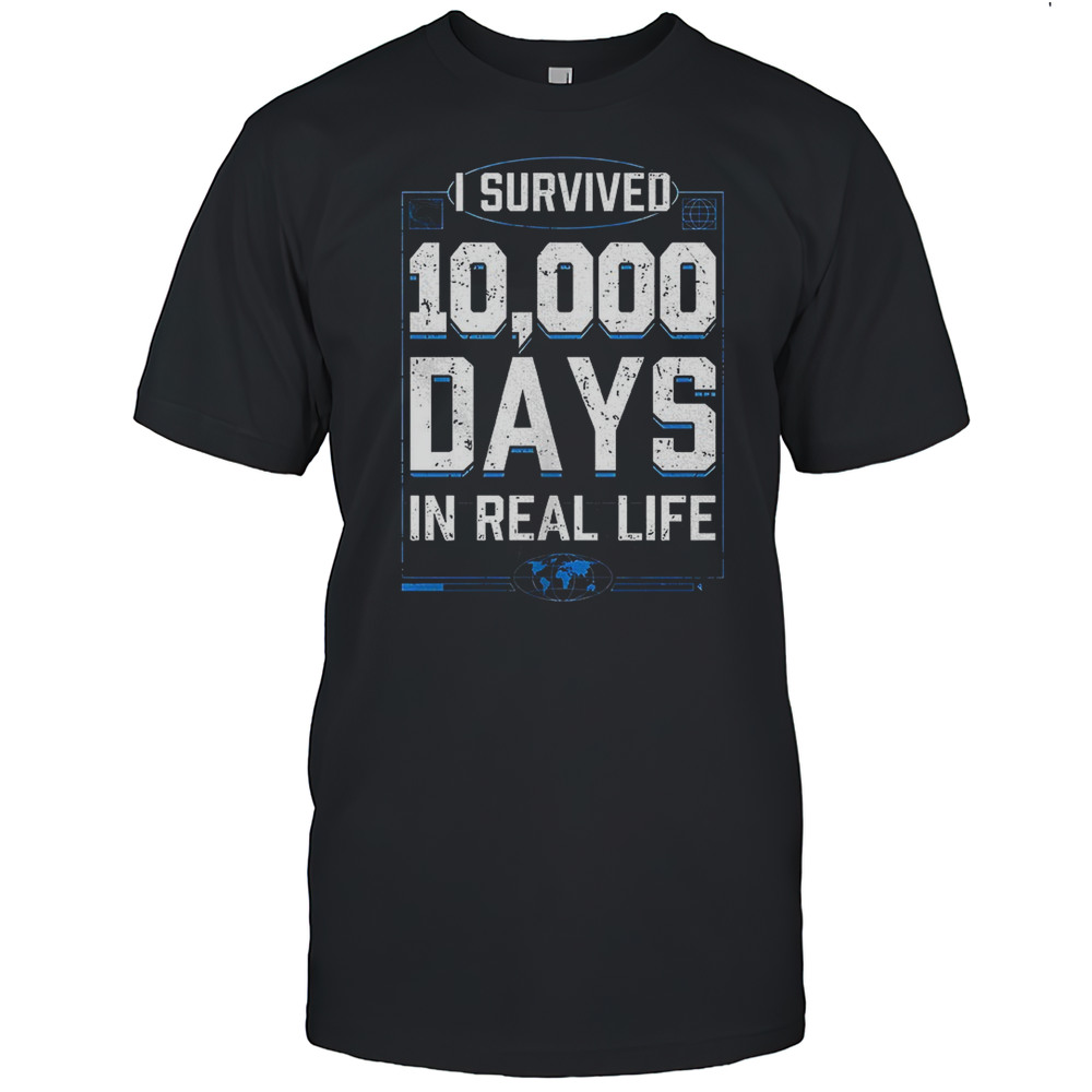 I Survived 10000 Days In Real Life Shirt