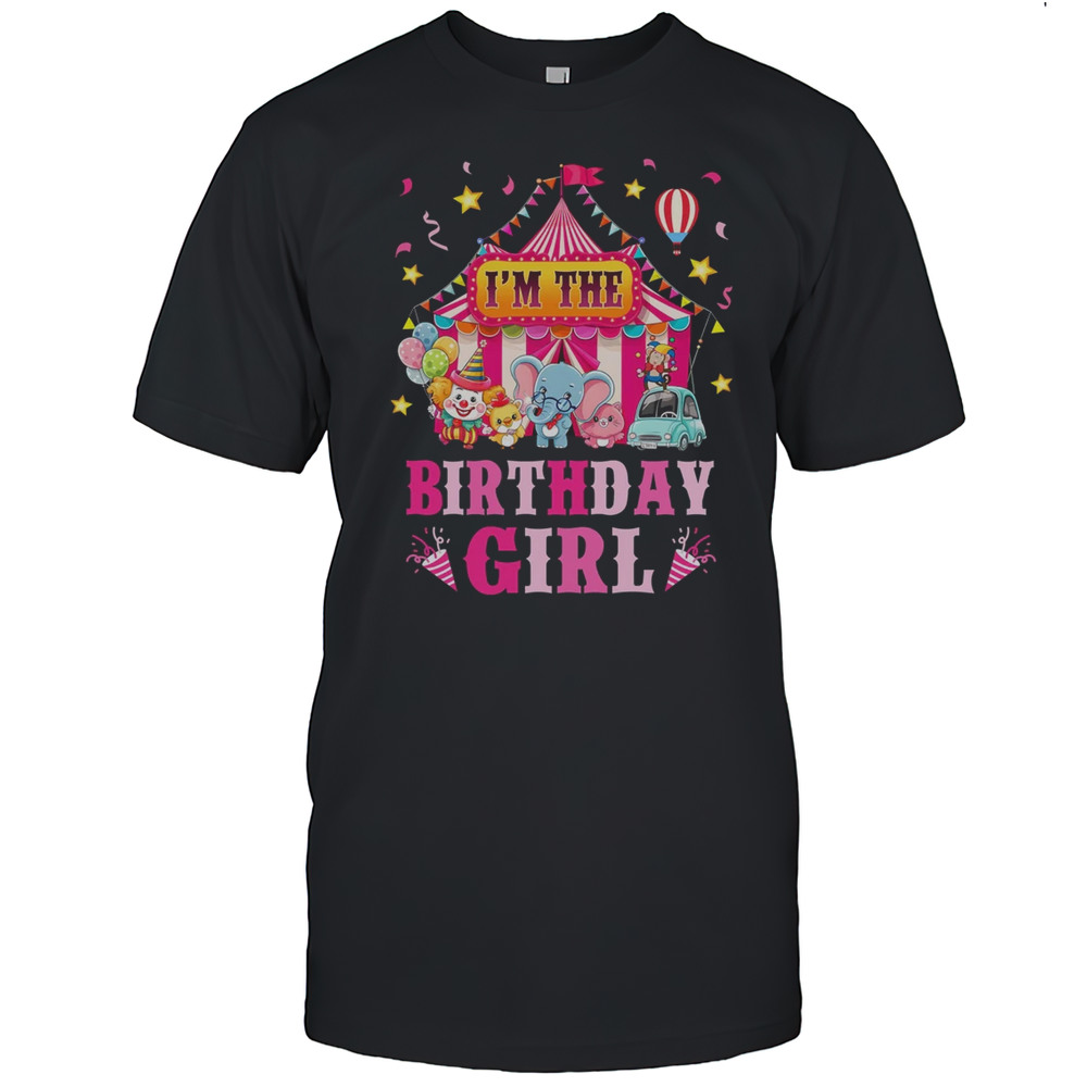 I’m The Birthday Girl Circus Carnival Family Party 1st Bday Shirt