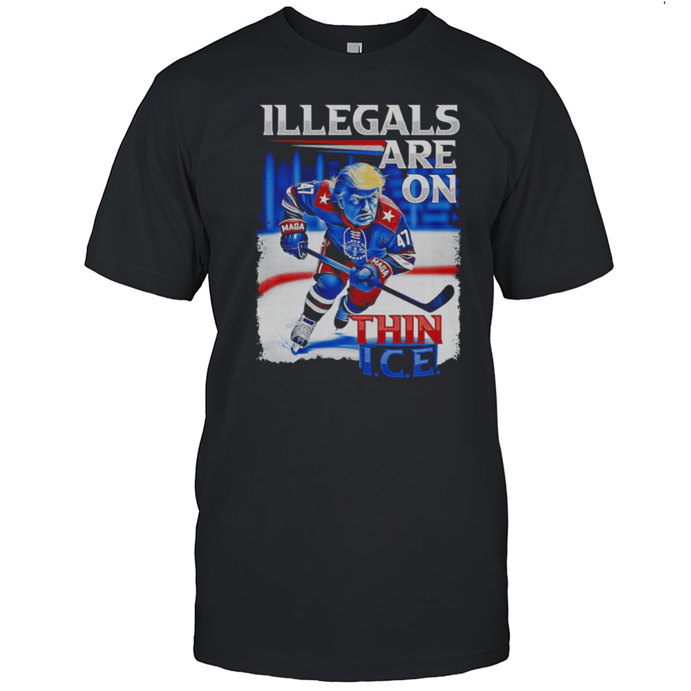 Illegals Are On Thin ICE Trump Shirt