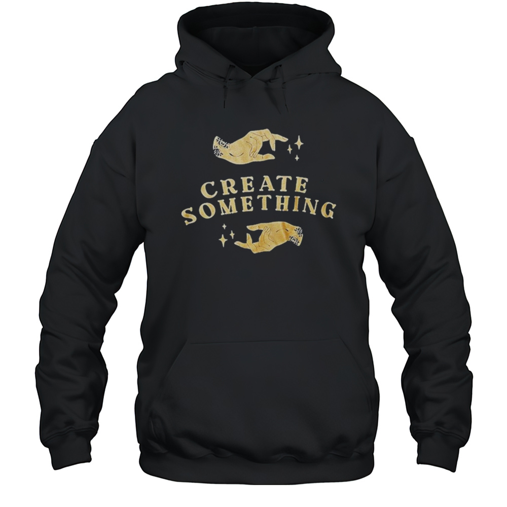 Joe Samba Create Something Hands T-shirt Unisex Hoodie
