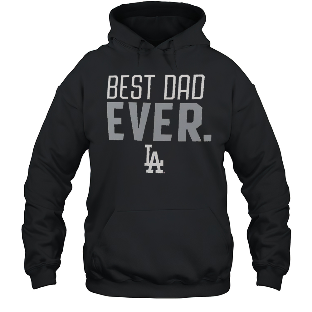 Los Angeles Dodgers Best Dad Ever Shirt Unisex Hoodie