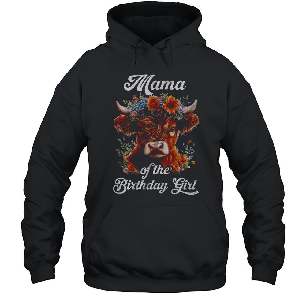 Mama Of The Birthday Girl Highland Cow Farm Family Shirt Unisex Hoodie
