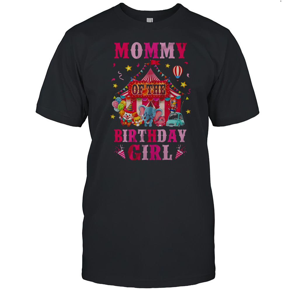 Mommy Of The Birthday Girl Circus Carnival Family Party Shirt