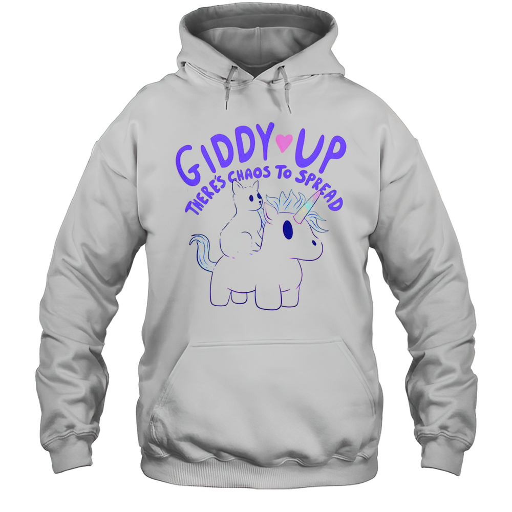 Nice Giddy Up Theres Chaos To Spread T-Shirt Unisex Hoodie