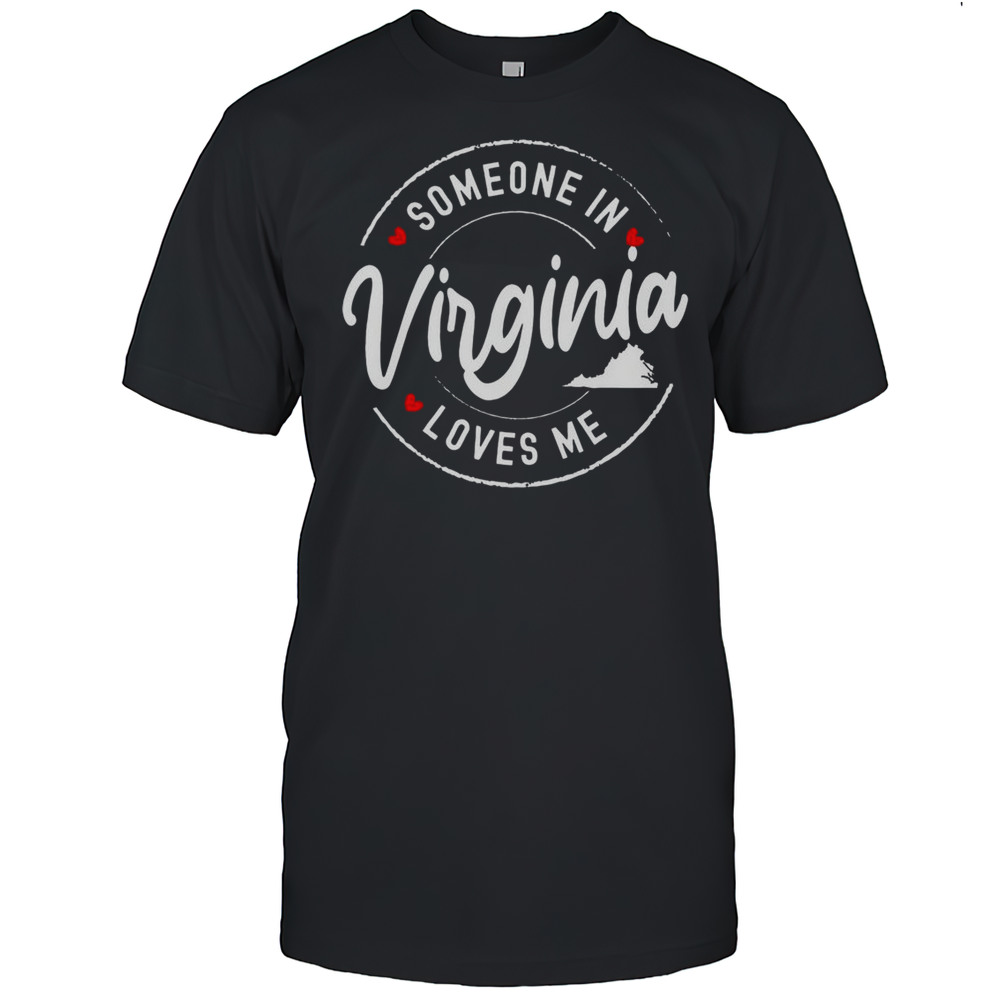Nice Someone In Virginia Loves Me T-Shirt