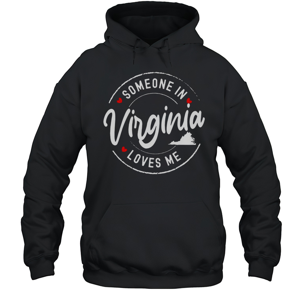 Nice Someone In Virginia Loves Me T-Shirt Unisex Hoodie