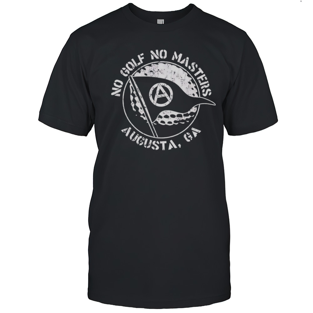No Golf No Masters Augusta GA Shirt
