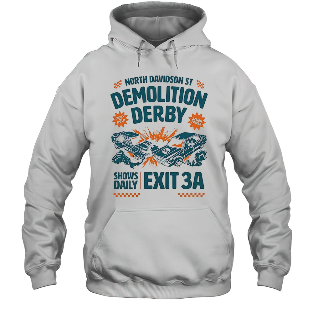 North Davidson St Demolition Derby Shows Daily Exit 3A Shirt Unisex Hoodie