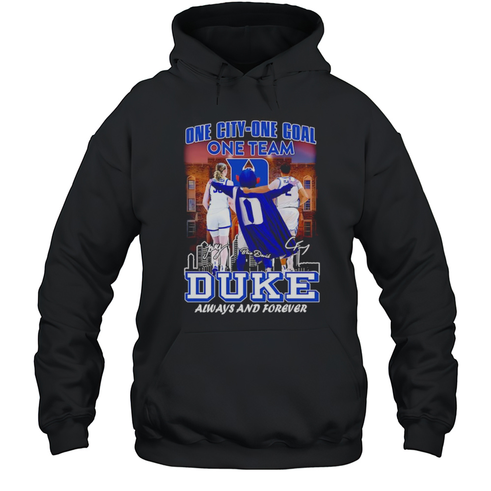 One City One Goal One Team Duke Always And Forever Shirt Unisex Hoodie