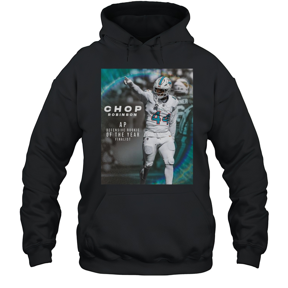 Poster Miami Dolphins Chop Robinson Finalist For AP Defensive Rookie Of The Year T-shirt Unisex Hoodie