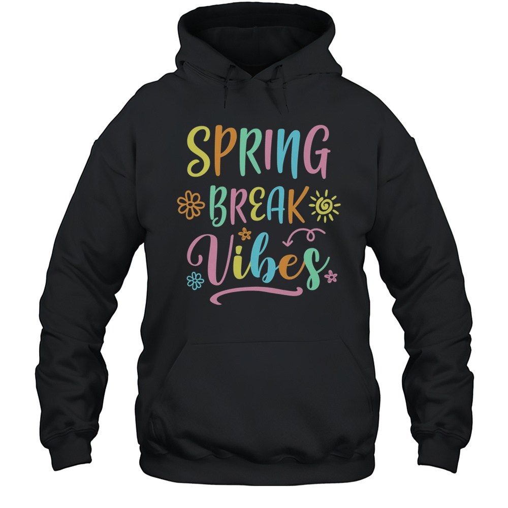 Spring Break Vibes Funny Spring Break Teacher Floral Pattern Shirt Unisex Hoodie