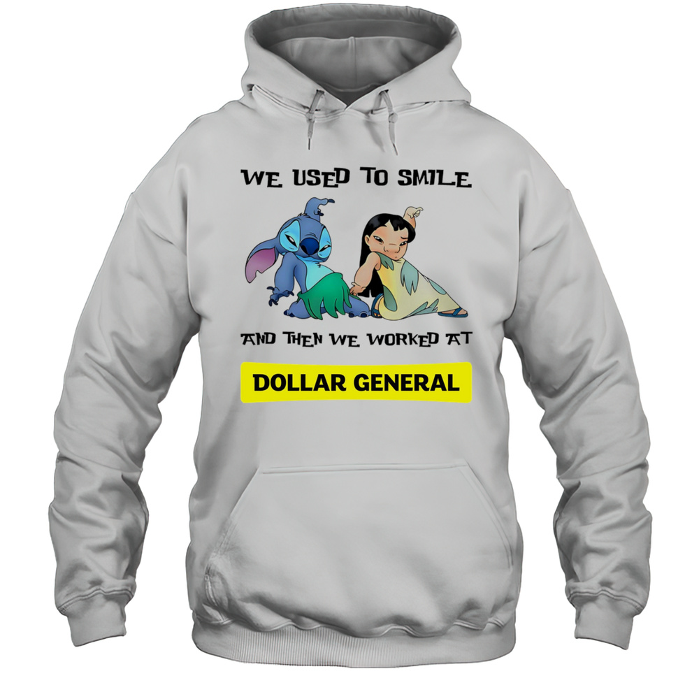 Stitch And Lilo We Used To Smile And Then We Worked At Dollar General Shirt Unisex Hoodie