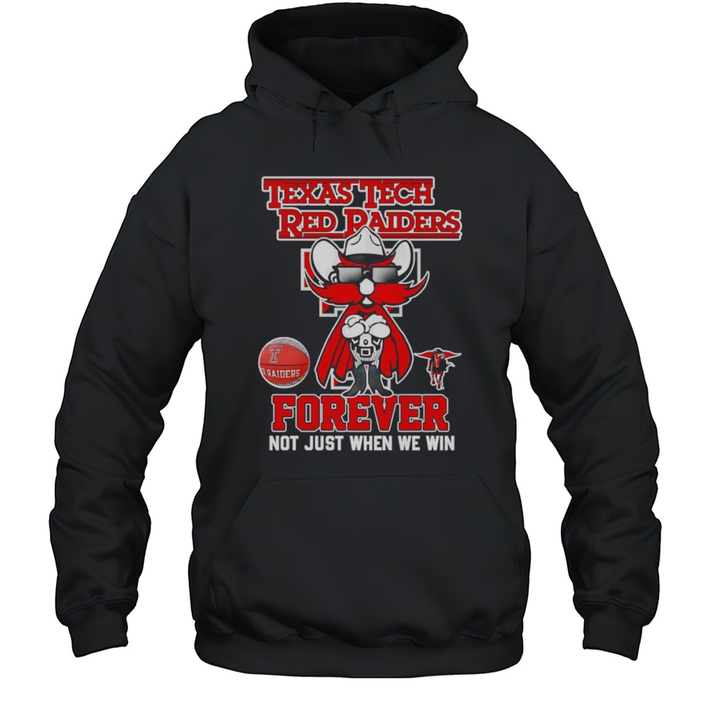Texas Tech Red Raiders Forever Not Just When We Win Mascot Shirt Unisex Hoodie