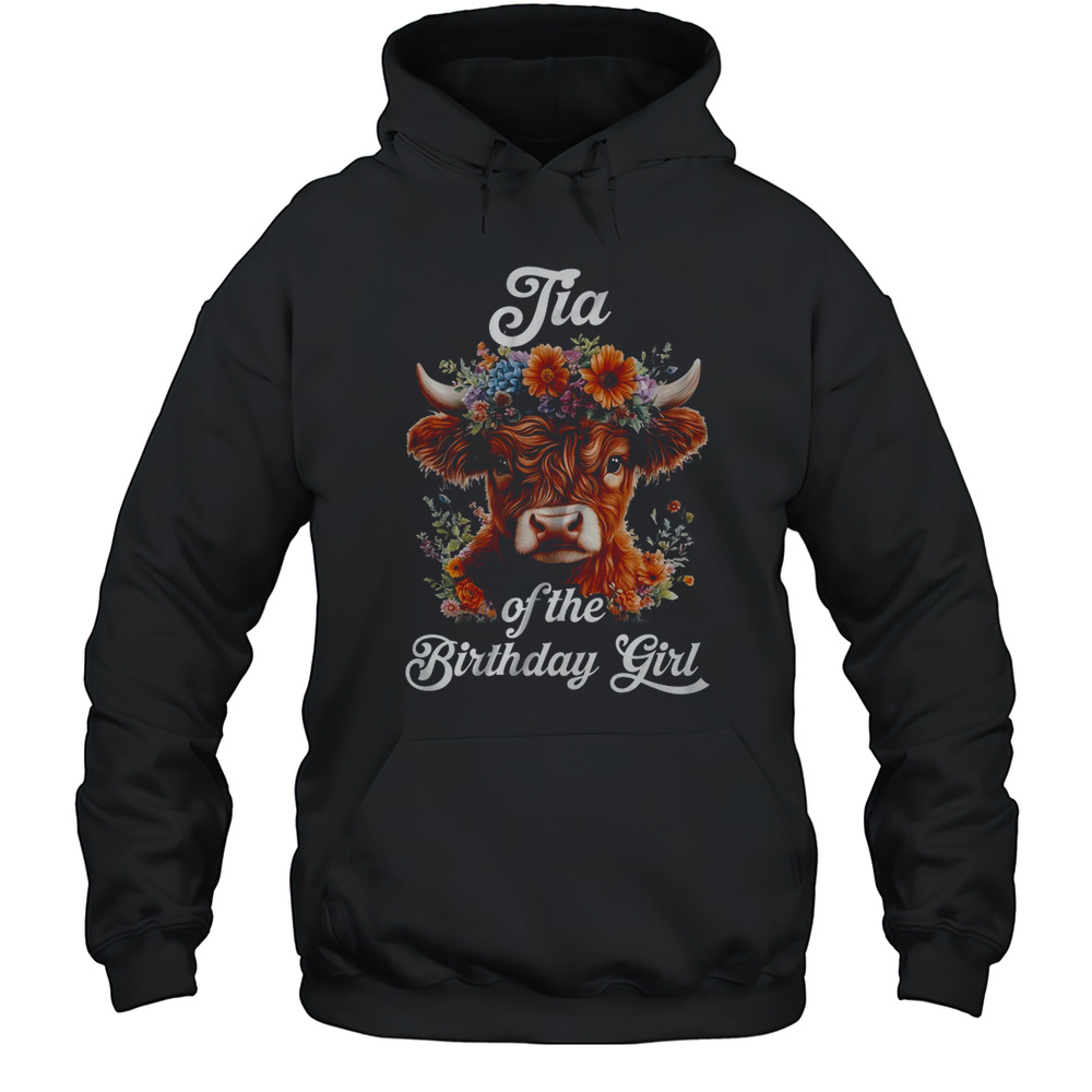 Tia Of The Birthday Girl Highland Cow Farm Family Shirt Unisex Hoodie