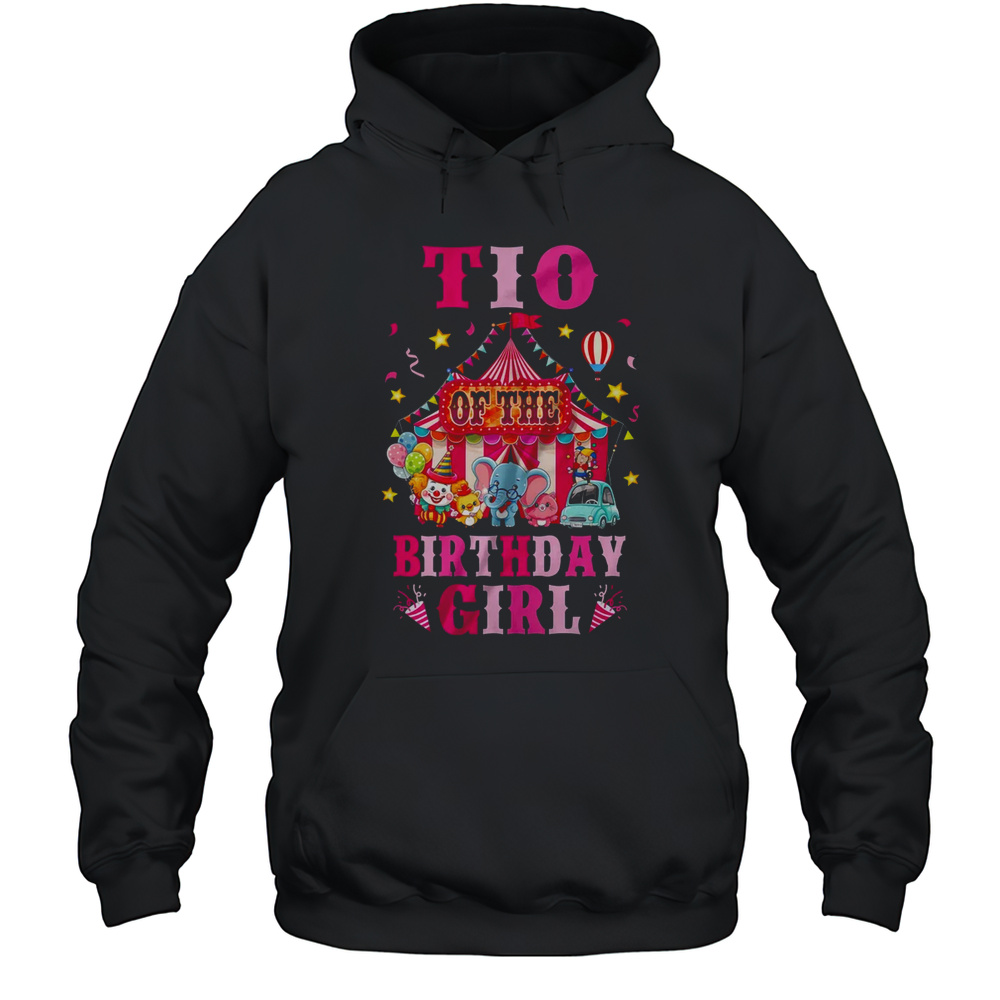 Tio Of The Birthday Girl Circus Carnival Family Party Shirt Unisex Hoodie