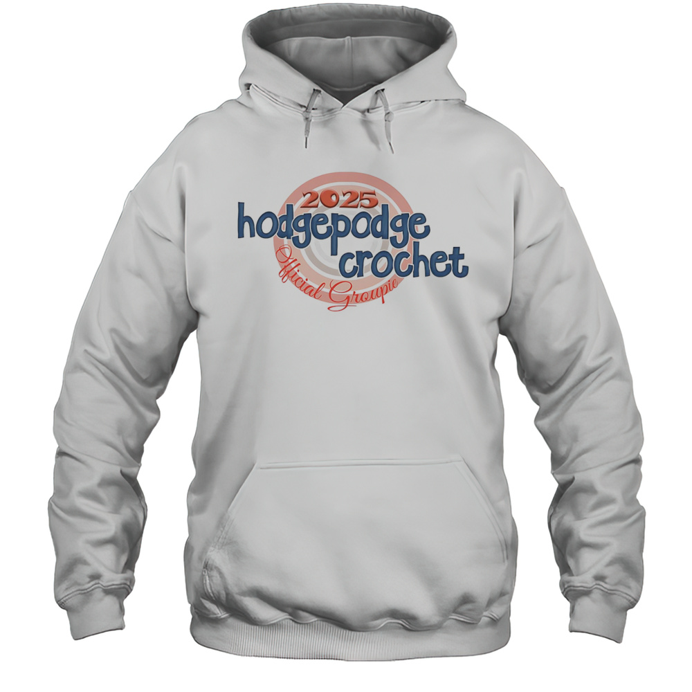 2025 HodgePodge Crochet Groupie Shirt Unisex Hoodie